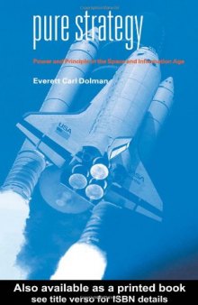Pure Strategy: Power and Policy in the Space and Information Age (Cass Series--Strategy and History)