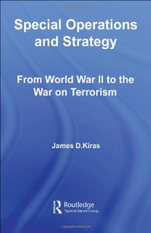 Special Operations and the Nature of Strategy:  From World War II to the War on Terrorism (Cass Series--Strategy and History)