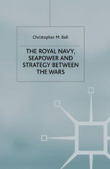 The Royal Navy, Seapower and Strategy between the Wars