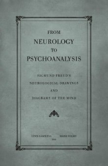 From Neurology to Psychoanalysis: Sigmund Freud's Neurological Drawings and Diagrams of the Mind