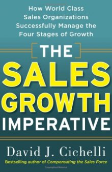 The Sales Growth Imperative: How World Class Sales Organizations Successfully Manage the Four Stages of Growth