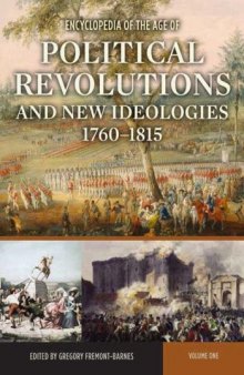 Encyclopedia of the Age of Political Revolutions and New Ideologies, 1760-1815 [Two Volumes]