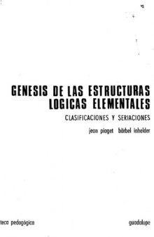Génesis de las Estructuras Lógicas Elementales: Clasificaciones y Seriaciones