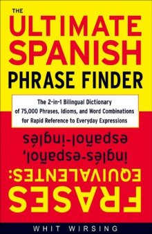 The ultimate Spanish phrase finder: frases equivalentes: ingles-espanol, espanol-ingles