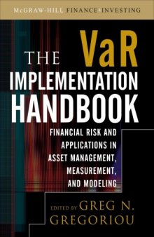 The VAR Implementation Handbook  Financial Risk and Applications in Asset Management, Measurement, and Modeling (McGraw-Hill Finance & Investing)