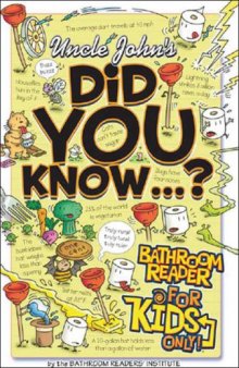 Uncle John's did you know--? : bathroom reader for kids only!
