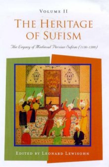 The Heritage of Sufism, Volume II: The Legacy of Medieval Persian Sufism (1150-1500)