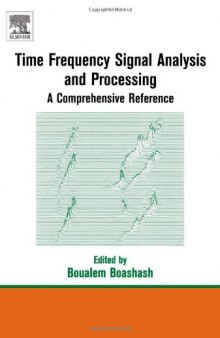 Time Frequency Signal Analysis and Processing: A Comprehensive Reference