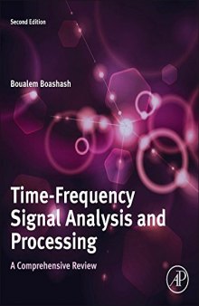 Time-Frequency Signal Analysis and Processing: A Comprehensive Review