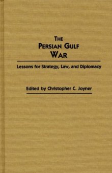 The Persian Gulf War: Lessons for Strategy, Law, and Diplomacy (Contributions in Military Studies)