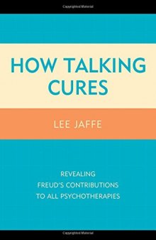 How Talking Cures: Revealing Freud’s Contributions to All Psychotherapies