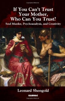 If You Can’t Trust Your Mother, Who Can You Trust?: Soul Murder, Psychoanalysis and Creativity