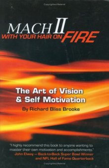 Mach II With Your Hair On Fire: The Art of Vision & Self Motivation
