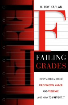 Failing Grades: How Schools Breed Frustration, Anger, and Violence, and How to Prevent It