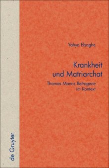 Krankheit und Matriarchat: Thomas Manns Betrogene im Kontext  