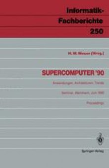 Supercomputer ’90: Anwendungen, Architekturen, Trends Mannheim, 21.–23. Juni 1990