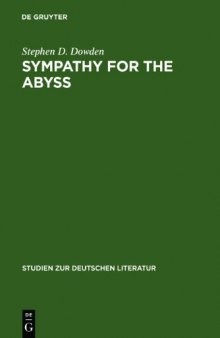Sympathy for the abyss : a study in the novel of German modernism : Kafka, Broch, Musil, and Thomas Mann