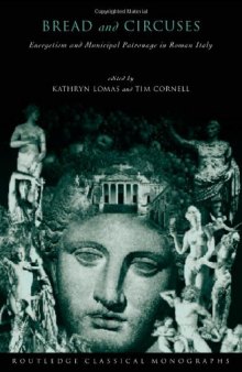 Bread and Circuses: Euergetism and Municipal Patronage in Roman Italy