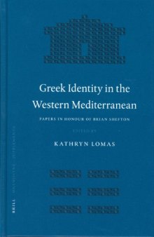 Greek Identity in the Western Mediterranean: Papers in Honour of Brian Shefton (Mnemosyne, Bibliotheca Classica Batava Supplementum)
