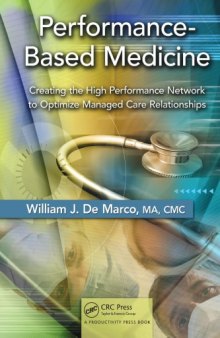 Performance-Based Medicine : Creating the High Performance Network to Optimize Managed Care Relationships