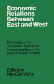 Economic Relations between East and West: Proceedings of a Conference held by the International Economic Association at Dresden, GDR