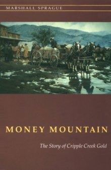 Money mountain: the story of Cripple Creek gold