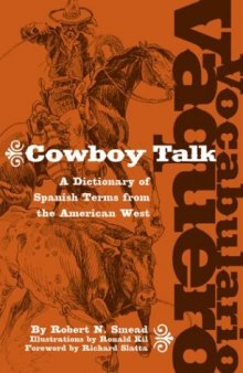 Vacabulario Vaquero / Cowboy Talk: A Dictionary of Spanish Terms from the American West
