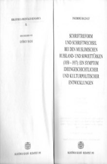 Schriftreform und Schriftwechsel bei den muslimischen Rußland- und Sowjettürken (1850 - 1937)  