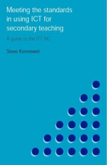 Meeting the Standards in Using ICT for Secondary Teaching: A Guide to the ITTNC (Meeting the Standards Series)