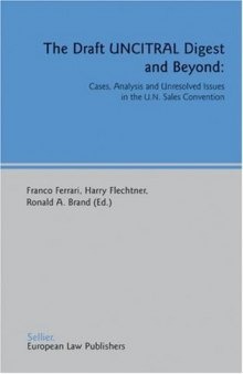 The Draft Uncitral Digest And Beyond: Cases, Analysis And Unresolved Issues in the U.n. Sales Convention