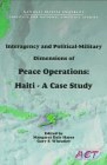 Interagency and Political-Military Dimensions of Peace Operations: Haiti-A Case Study (S N 008-020-01391-9)