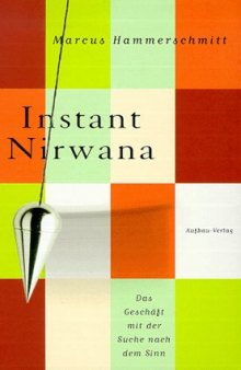 Instant Nirwana: Das Geschäft mit der Suche nach dem Sinn