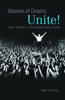 Weavers of Dreams, Unite!: Actors’ Unionism in Early Twentieth-Century America