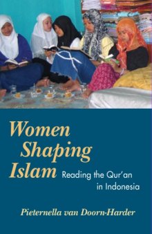 Women Shaping Islam: Reading the Qu'ran in Indonesia