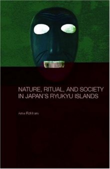 Nature, Ritual and Society in Japan's Ryukyu Islands (Japan Anthropology Workshop Series)