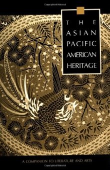 The Asian Pacific American Heritage: A Companion to Literature and Arts (Garland Reference Library of the Humanities)