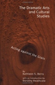 The Dramatic Arts and Cultural Studies: Educating Against the Grain (Garland Reference Library of Social Science)