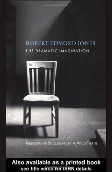 The Dramatic Imagination: Reflections and Speculations on the Art of the Theatre (Theatre Arts Book)
