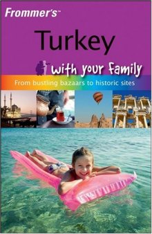 Frommer's Turkey with Your Family: From Bustling Bazaars to Historic Sites 
