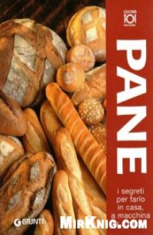 Pane. I segreti per farlo in casa, a macchina e a mano