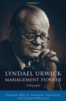 Lyndall Urwick, Management Pioneer: A Biography