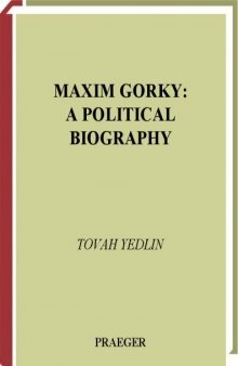 Maxim Gorky: A Political Biography