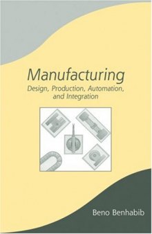 Manufacturing: Design, Production, Automation, and Integration (Manufacturing Engineering and Materials Processing)