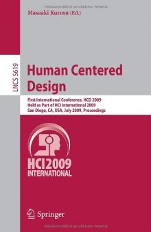 Human Centered Design: First International Conference, HCD 2009, Held as Part of HCI International 2009, San Diego, CA, USA, July 19-24, 2009 Proceedings