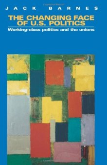 The Changing Face of U.S. Politics: Working-Class Politics and the Trade Unions