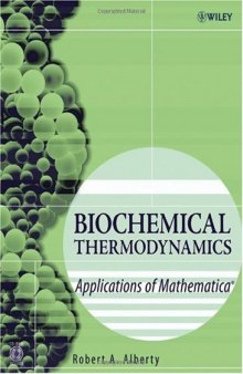 Biochemical Thermodynamics: Applications of Mathematica (Methods of Biochemical Analysis)