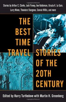 The Best Time Travel Stories of the 20th Century: Stories by Arthur C. Clarke, Jack Finney, Joe Haldeman, Ursula K. Le Guin,