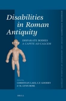 Disabilities in Roman Antiquity: Disparate Bodies A Capite Ad Calcem