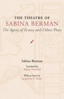 The Theatre of Sabina Berman: The Agony of Ecstasy and Other Plays (Theater in the Americas)