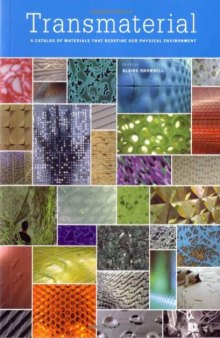 Transmaterial: A Catalog of Materials That Redefine our Physical Environment 